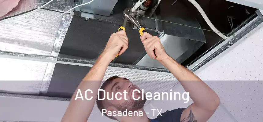  AC Duct Cleaning Pasadena - TX
