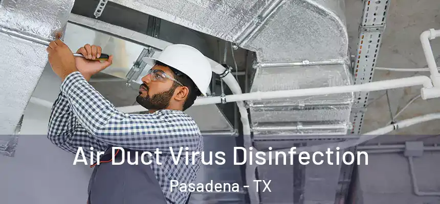 Air Duct Virus Disinfection Pasadena - TX