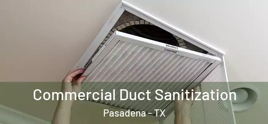  Commercial Duct Sanitization Pasadena - TX