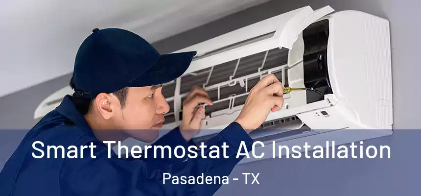  Smart Thermostat AC Installation Pasadena - TX