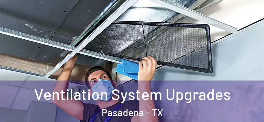 Ventilation System Upgrades Pasadena - TX